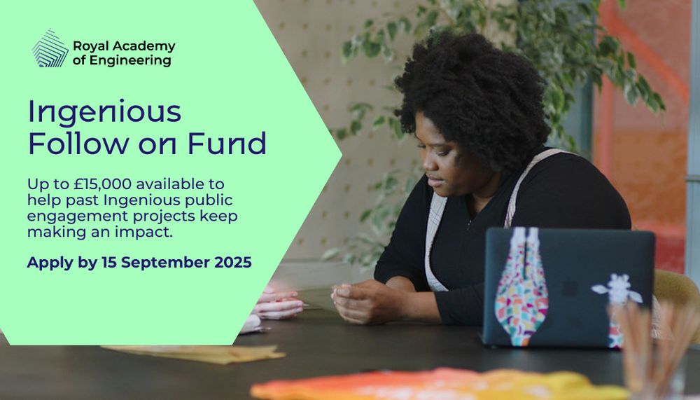 Girl sat at desk talking to another lady, accompanied by the text 'Ingenious Follow on Fund. Up to £15,000 available to help past Ingenious public engagement projects keep making an impact. Apply by 15 September 2025'