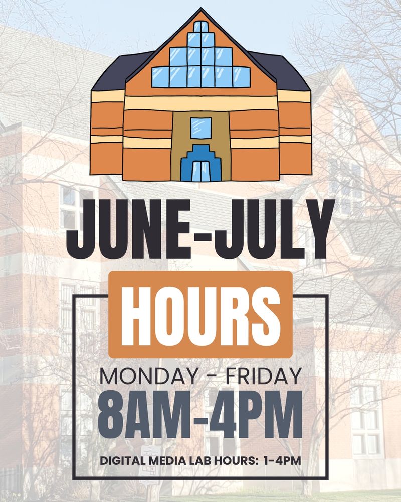 Drawing of Van Wylen Library text below JUNE-JULY HOURS, Monday-Friday 8AM-4PM, Digital Media Lab hours 1-4PM.