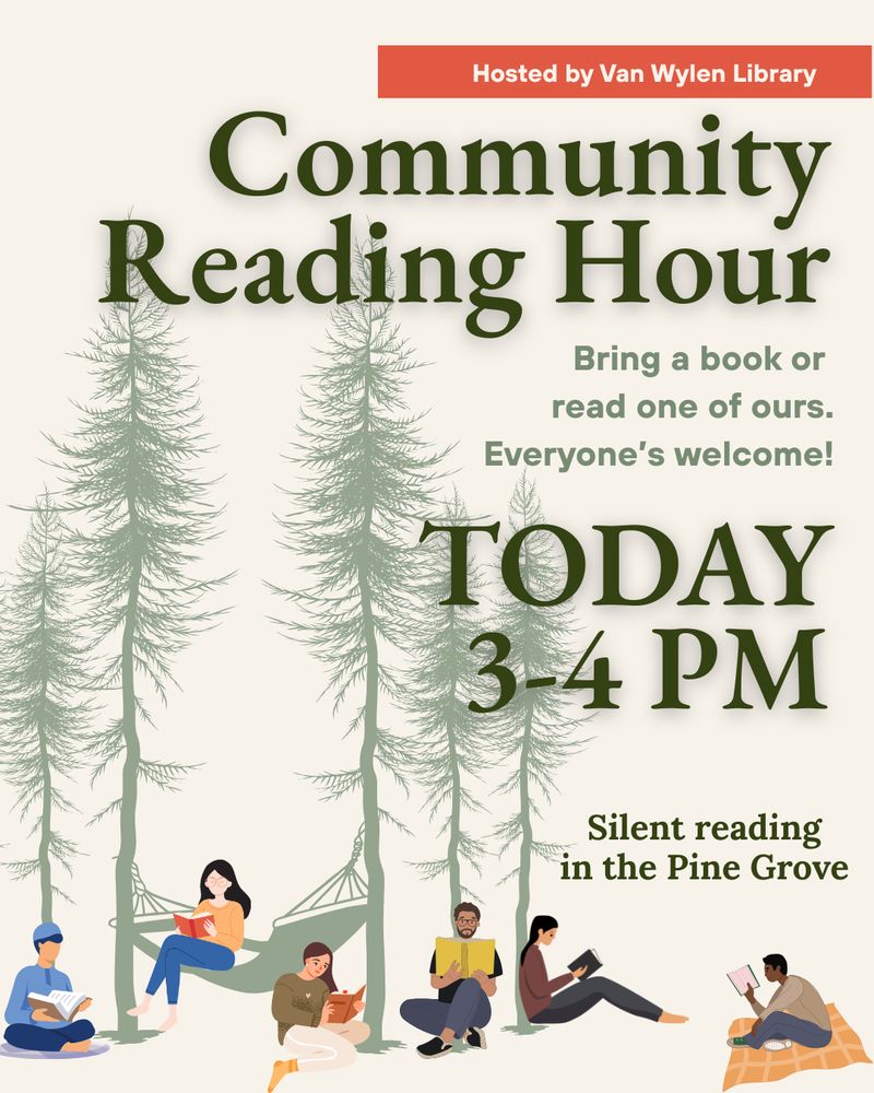 Illustration of Pine trees and people silently reading in the Pine Grove. Hosted by Van Wylen Library. Offering a Community Reading Hour TODAY 3 to 4PM. Bring a book or read one of ours. Everyone's welcome!