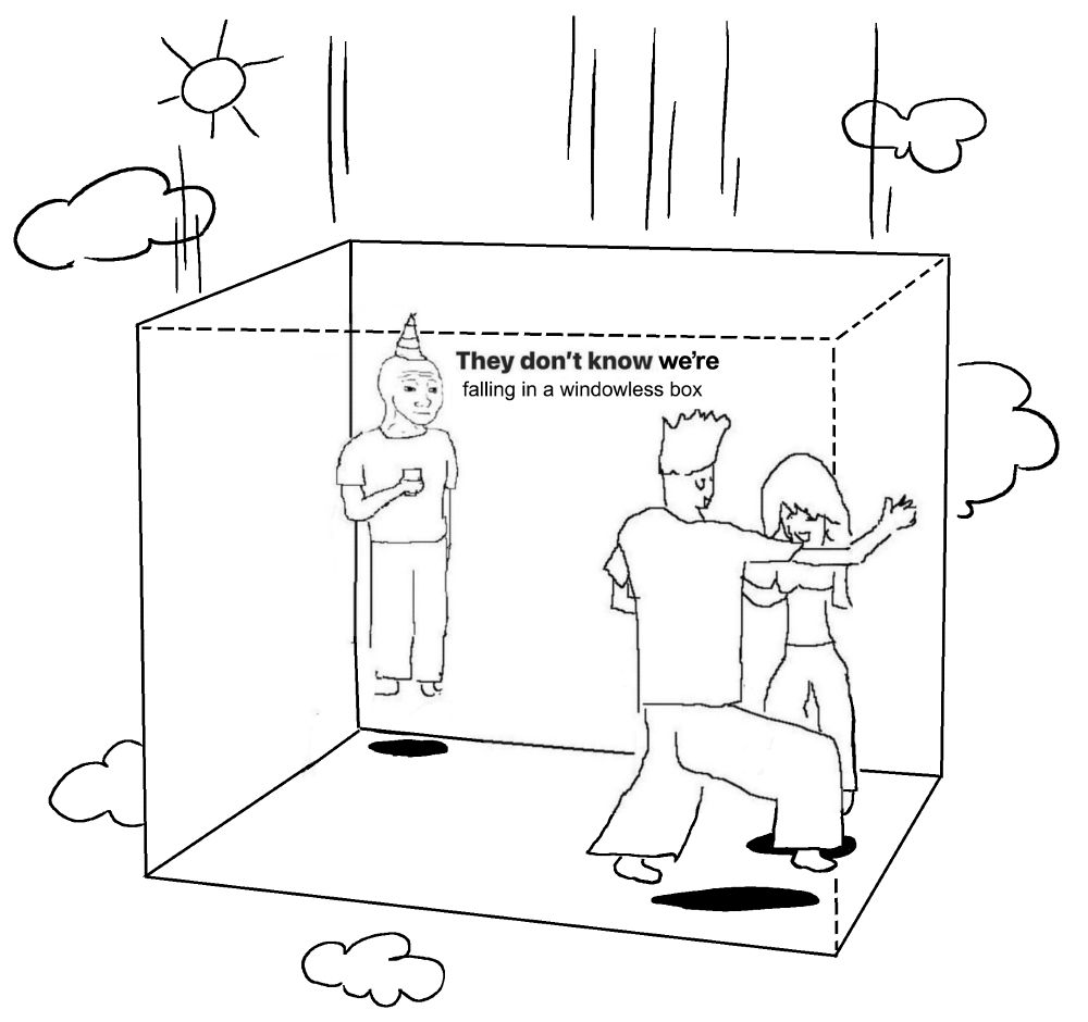 Image of three figures in a box that is falling through the sky. One of the figures is captioned saying "They don't know we're falling in a windowless box."