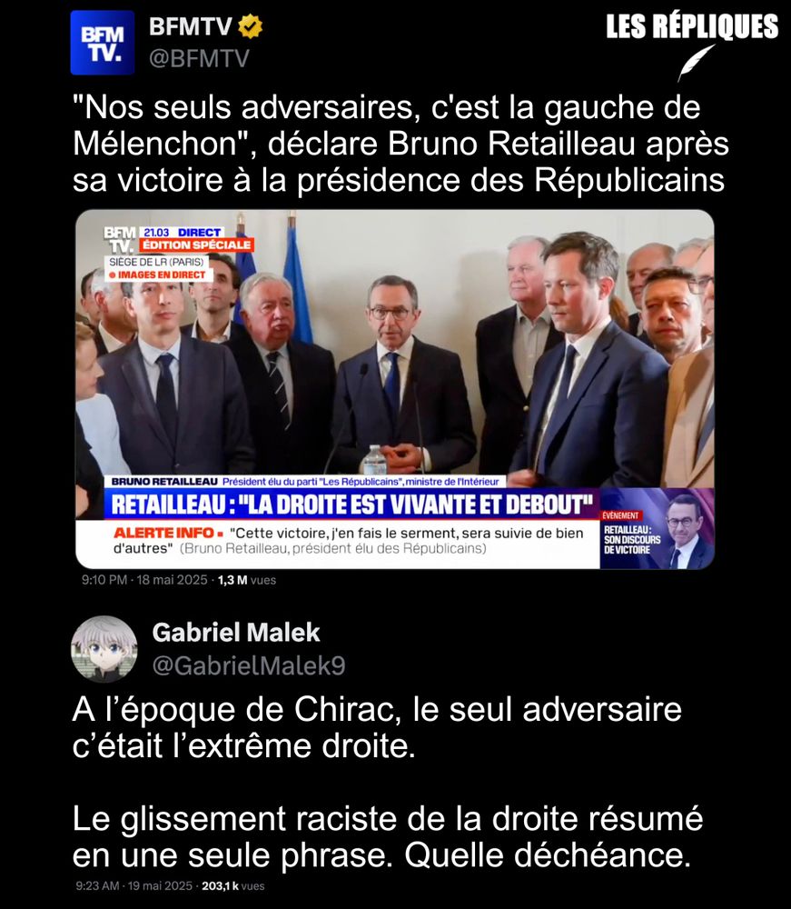 "La gauche de Mélenchon (…) c’est eux qu’il nous faudra combattre ", a déclaré le nouveau président des Républicains, Bruno Retailleau, pour qui elle représente "nos seuls adversaires".

Réplique de Gabriel Malek : A l’époque de Chirac, le seul adversaire c’était l’extrême droite.

Le glissement raciste de la droite résumé en une seule phrase. Quelle déchéance.