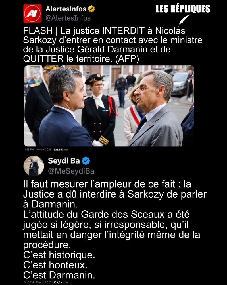 L'ex président Nicolas Sarkozy a été libéré mais reste reste assujetti à un contrôle judiciaire. Parmi les 17 personnes avec lesquelles il lui est interdit d’entrer en contact figure le ministre de l’Intérieur Gérald Darmanin, qui lui avait rendu visite en prison. Un fait sans précédent.

Réplique de Seydi Ba : Il faut mesurer l’ampleur de ce fait : la Justice a dû interdire à Sarkozy de parler à Darmanin.
L’attitude du Garde des Sceaux a été jugée si légère, si irresponsable, qu’il mettait en danger l’intégrité même de la procédure.
C’est historique.
C’est honteux.
C’est Darmanin.