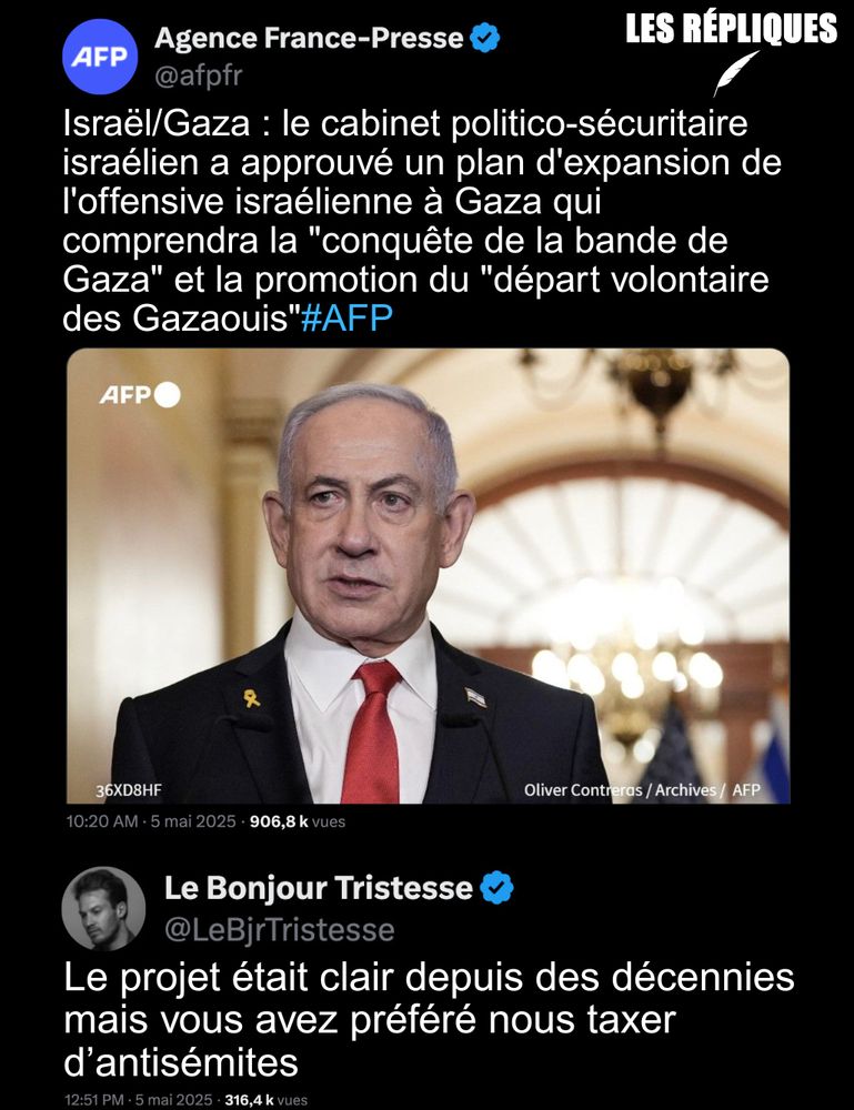 Le cabinet militaire israélien a approuvé à l’unanimité, dans la nuit du dimanche 4 au lundi 5 mai, un plan visant à étendre de manière substantielle les opérations militaires dans la bande de Gaza en vue d’une "conquête" de l’enclave et d’un déplacement forcé de sa population.

Réplique de Mathieu Longatte : "Le projet était clair depuis des décennies mais vous avez préféré nous taxer d’antisémites"