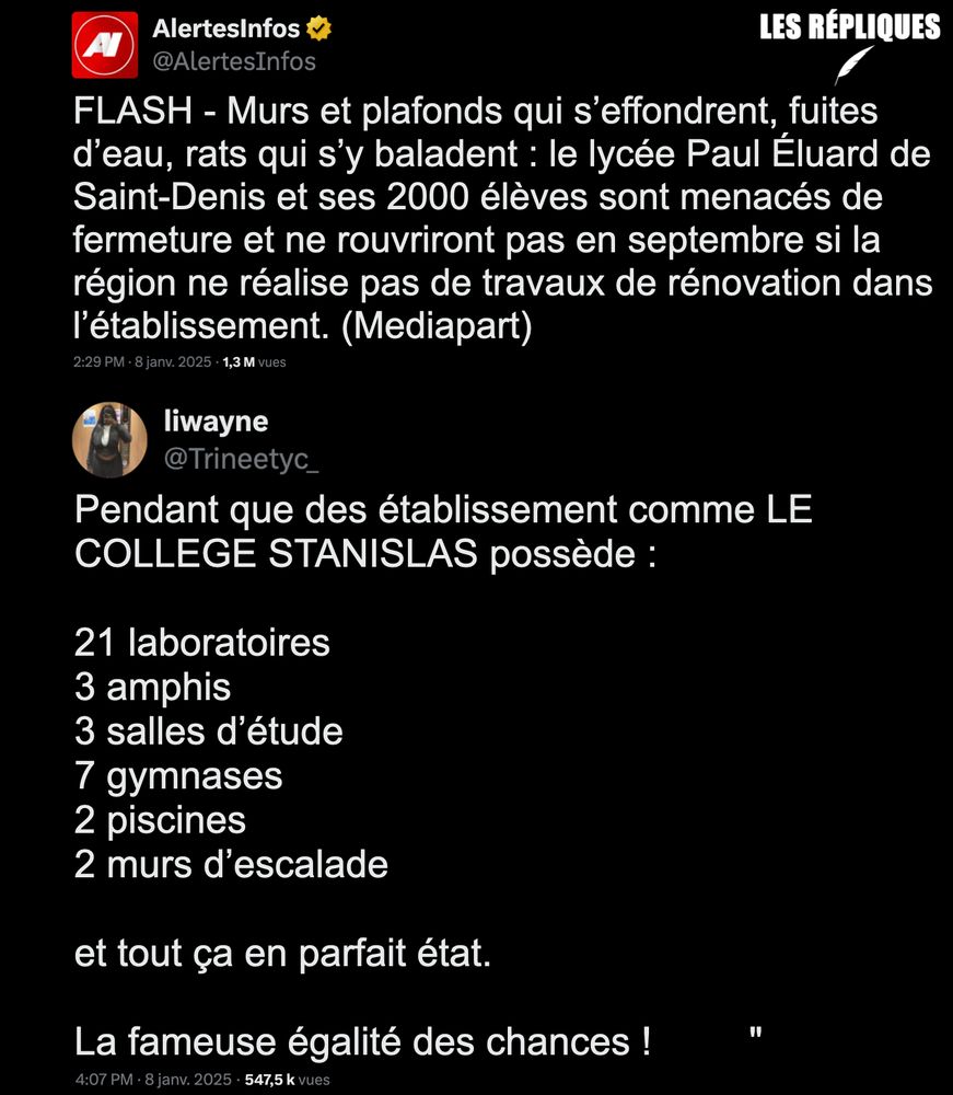 La commission communale de sécurité incendie a rendu un avis défavorable, et particulièrement alarmant, pour tous les bâtiments du lycée Paul Éluard de Saint-Denis. Si rien n’est fait, l’établissement, sous l’autorité de la région, devra fermer ses portes.

Réplique de Liwayne : "Pendant que des établissement comme LE COLLEGE STANISLAS possède :

21 laboratoires
3 amphis
3 salles d’étude
7 gymnases
2 piscines
2 murs d’escalade

et tout ça en parfait état.

La fameuse égalité des chances !"