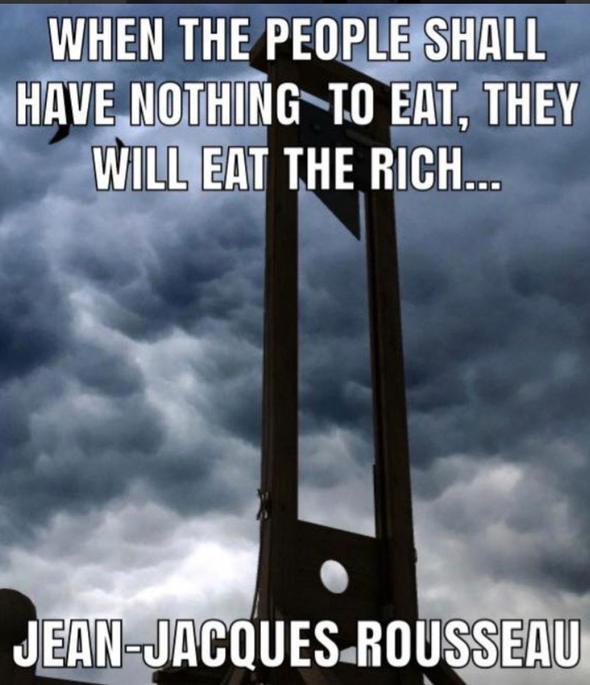 A guillotine and the legend "When the people shall have nothing to eat, they will eat the rich" attributed to Jean-Jacques Rousseau 