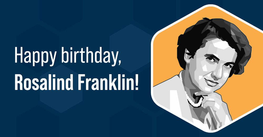 Text reads: “Happy birthday, Rosalind Franklin!” above a black and white illustration of Rosalind Franklin. She has short, dark hair and is wearing a pearl necklace. She rests her chin thoughtfully on her hand with a slight smile.