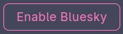 "Enable Bluesky" button.