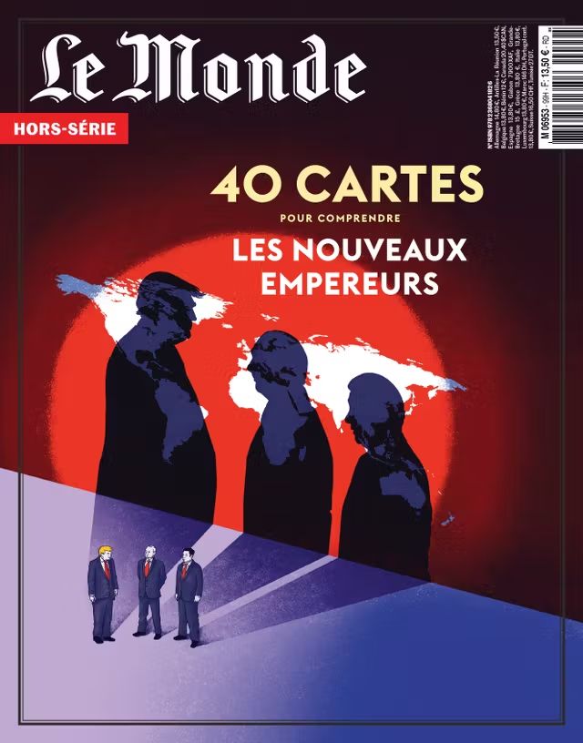 « 40 cartes pour comprendre les nouveaux empereurs », un hors-série du « Monde » – novembre-décembre 2025, 116 pages, 13,50 euros. ILLUSTRATION DE VICTORIA DENYS
