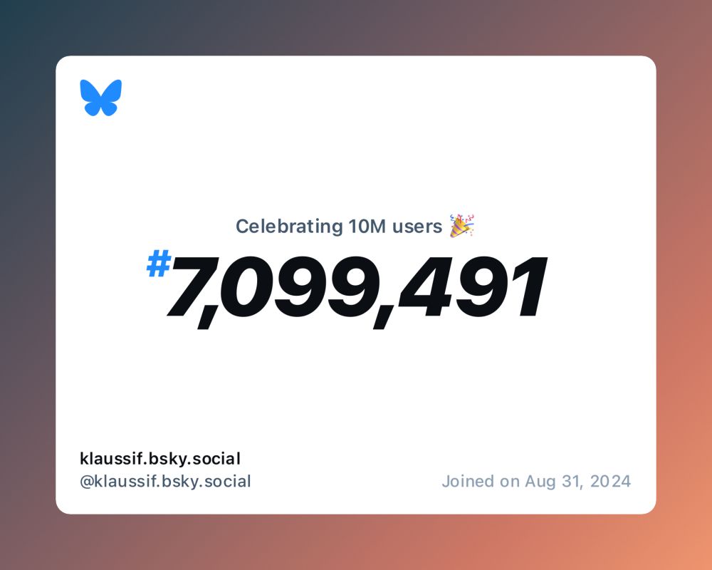 A virtual certificate with text "Celebrating 10M users on Bluesky, #7,099,491, klaussif.bsky.social ‪@klaussif.bsky.social‬, joined on Aug 31, 2024"