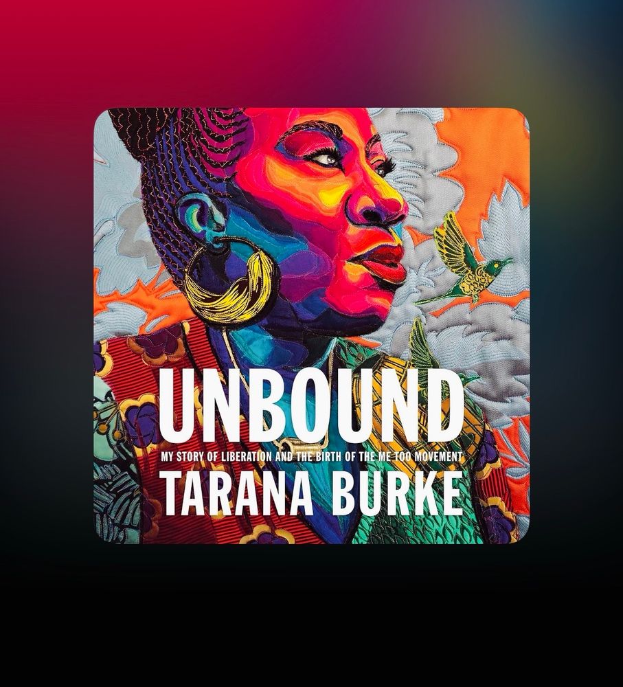 Cover: UNBOUND: Tarana Burke
Illustrated multicolored image of the author side view with large bangle ear rings and up-do hair braids. All capital letters. 