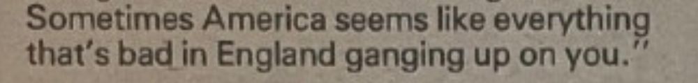 Text states: Sometimes America seems like everything that's bad in England ganging up on you