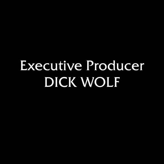 Executive Producer 
Dick Wolf

The title card that appears at the end of every Law & Order episode.