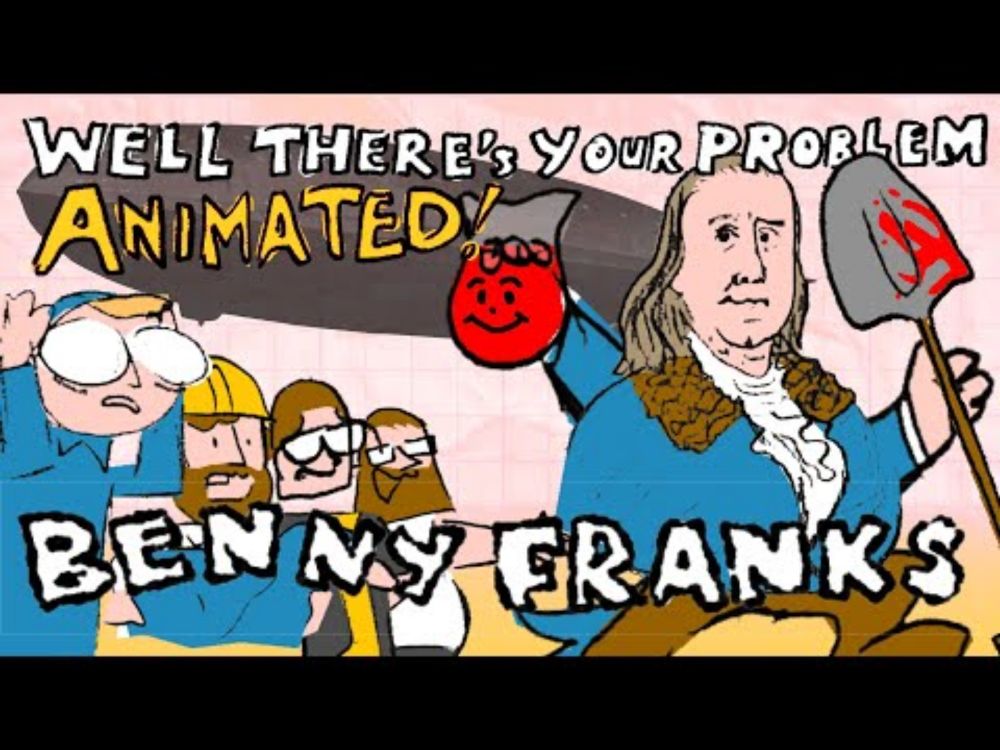 Ben Franklin the Kool-Aid Killer: Well There's Your Problem | ANIMATED