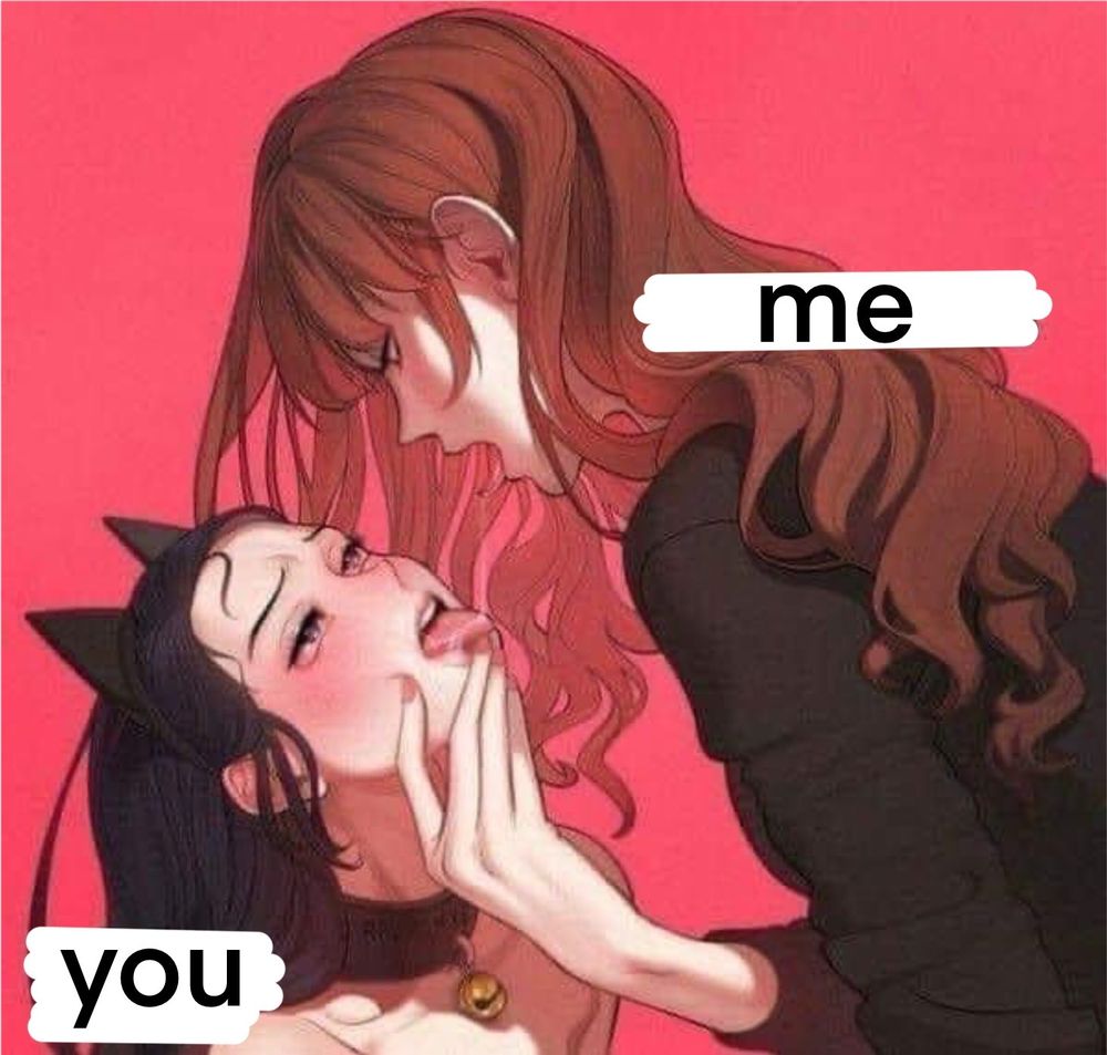 Anime nsfw meme of a redhead girl (labeled me) standing over another in cat ears (labeled you), drooling onto her outstretched tongue.
