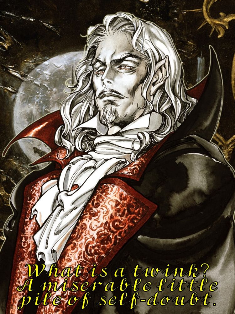 A picture of Dracula from Castlevania: Symphony of the Night with the text “What is a twink? A miserable little pile of self-doubt.”