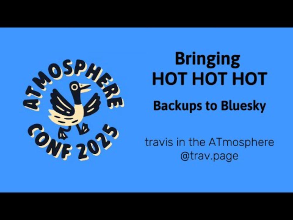 ATmosphereConf 2025: Bringing HOT HOT HOT Backups to Bluesky