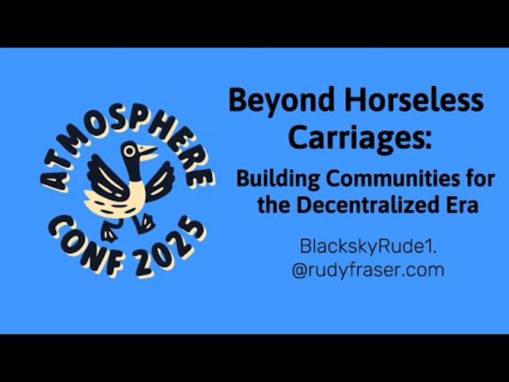 ATmosphereConf 2025: Beyond Horseless Carriages: Building Communities for the Decentralized Era