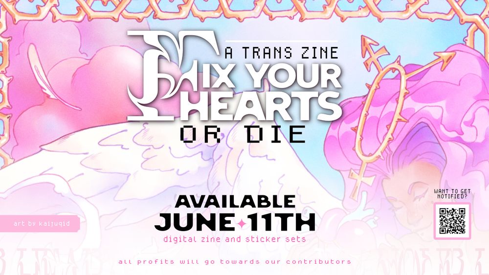 a trans angel is depicted in the background of a fading illustration, gold barbed chains wrap around the corners of the image. the text reads fix your hearts or die, a trans zine. available june 11th as a digital zine and physical sticker sets.