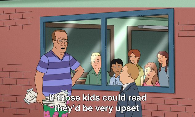 Frame from King of the Hill. "If those kids could read they'd be very upset".