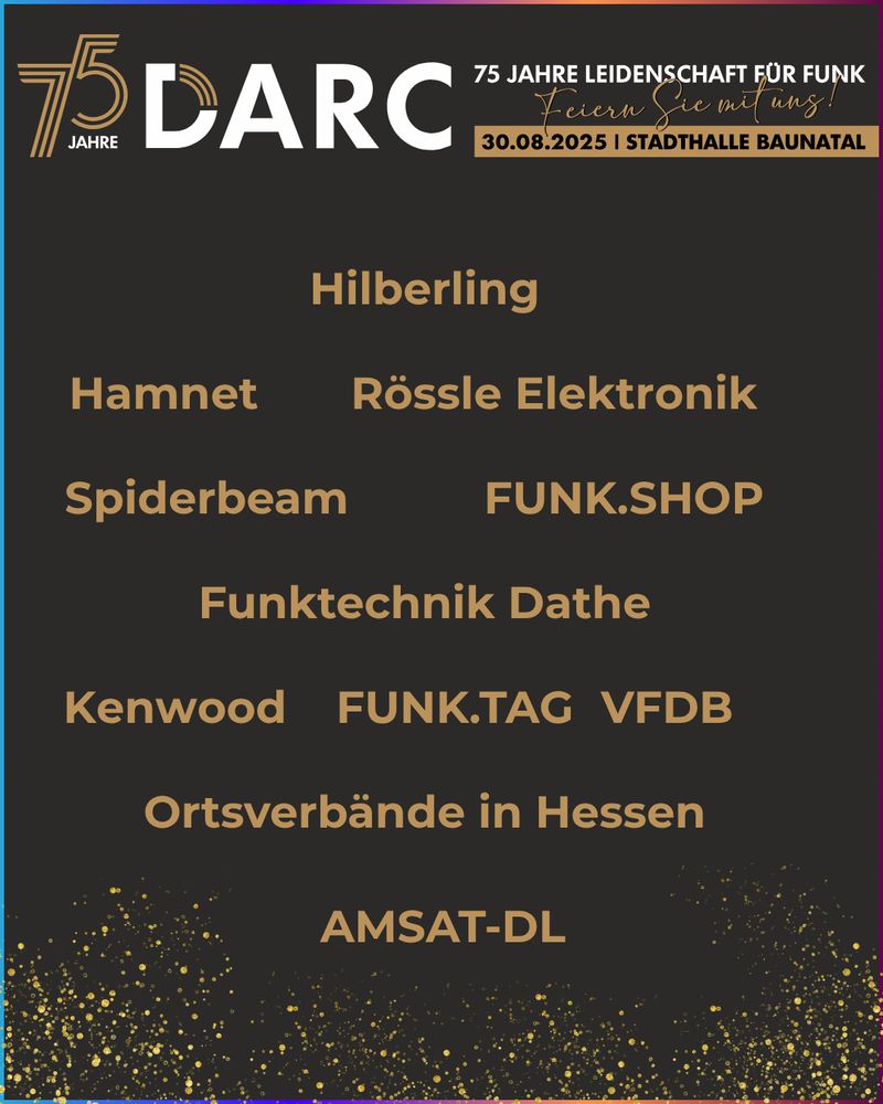 Hersteller & Händler ->
Bonito, Funktechnik Dathe, FUNK.SHOP, Hilberling, Kenwood, Rössle Elektronik, Spiderbeam, Tecadi, DARC Verlag

Verbände & Organisationen ->
AATiS e.V., AGCW, AMSAT-DL, ARISS, Ortsverbände in Hessen, RRDXA, VFDB