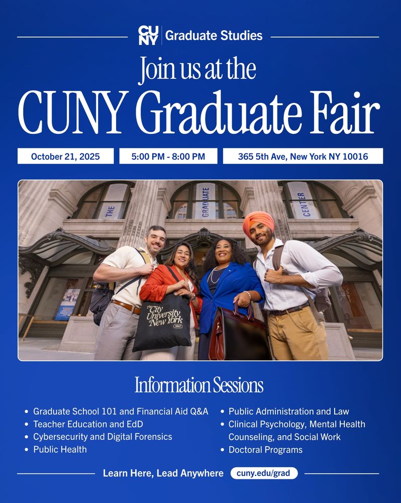 Promotional poster for the CUNY Graduate Fair hosted by CUNY Graduate Studies. Text reads “Join us at the CUNY Graduate Fair” with event details: October 21, 2025, from 5:00 PM to 8:00 PM at 365 5th Ave, New York, NY 10016. Below, a photo shows four smiling students standing in front of The Graduate Center building—two men and two women of diverse backgrounds. The bottom section lists information sessions followed by the tagline “Learn Here, Lead Anywhere” and the link cuny.edu/grad