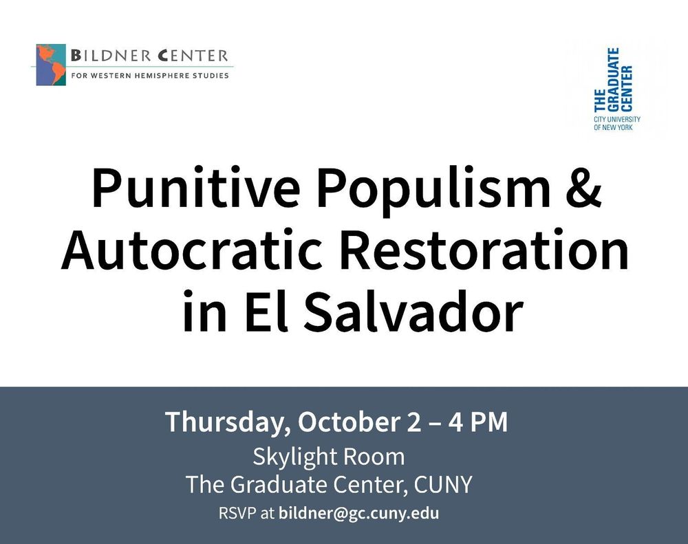 Punitive populism and autocratic restoration in El Salvador

Thursday, October 2
4:00 PM
Skylight Room, The Graduate Center, CUNY
 RSVP: bildner@gc.cuny.edu