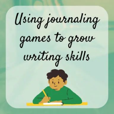 Using  journaling games to grow writing skills

followed by an image of kid writing in a journal