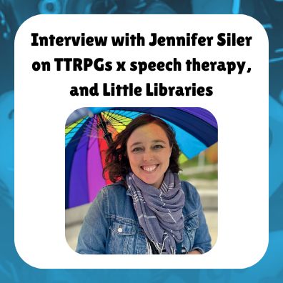 Interview with Jennifer Siler
on TTRPGs x speech therapy, and Little Libraries

shows a photo of Jen Siler smiling under a rainbow umbrella