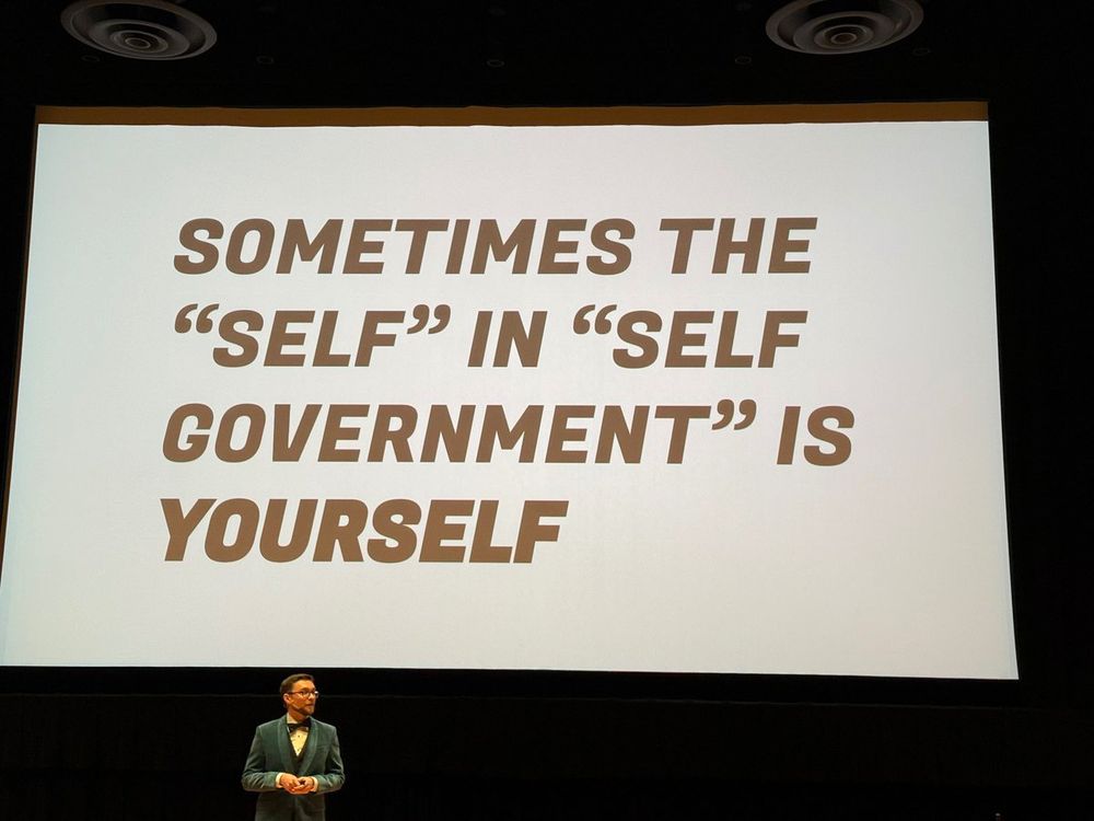 SOMETIMES THE "SELF" IN "SELF GOVERNMENT" IS YOURSELF
