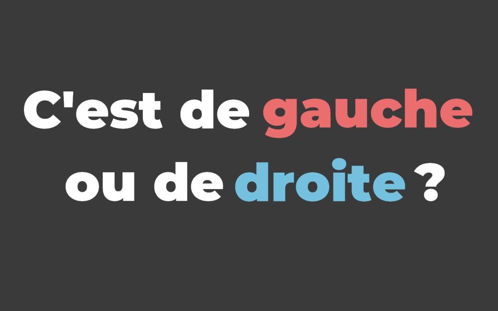 C'est de gauche ou de droite ?