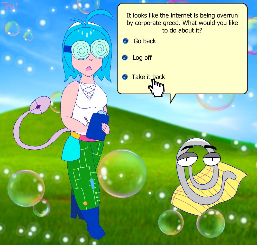 Technara, a woman with short blue hair and swirly anime nerd glasses is standing in a blurred version of Windows XP bliss. There is a Windows XP style dialogue box that says "It looks like the internet is being overrun by corporate greed. What would you like to do about it?" the options are "Go back" "Log off" or "Take it back" with a cursor selecting "take it back". Clippy is also present.
