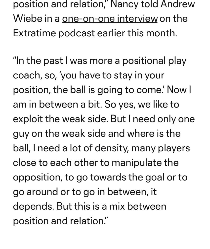 “In the past I was more a positional play coach, so, ‘you have to stay in your position, the ball is going to come.’ Now I am in between a bit. So yes, we like to exploit the weak side. But I need only one guy on the weak side and where is the ball, I need a lot of density, many players close to each other to manipulate the opposition, to go towards the goal or to go around or to go in between, it depends. But this is a mix between position and relation.”