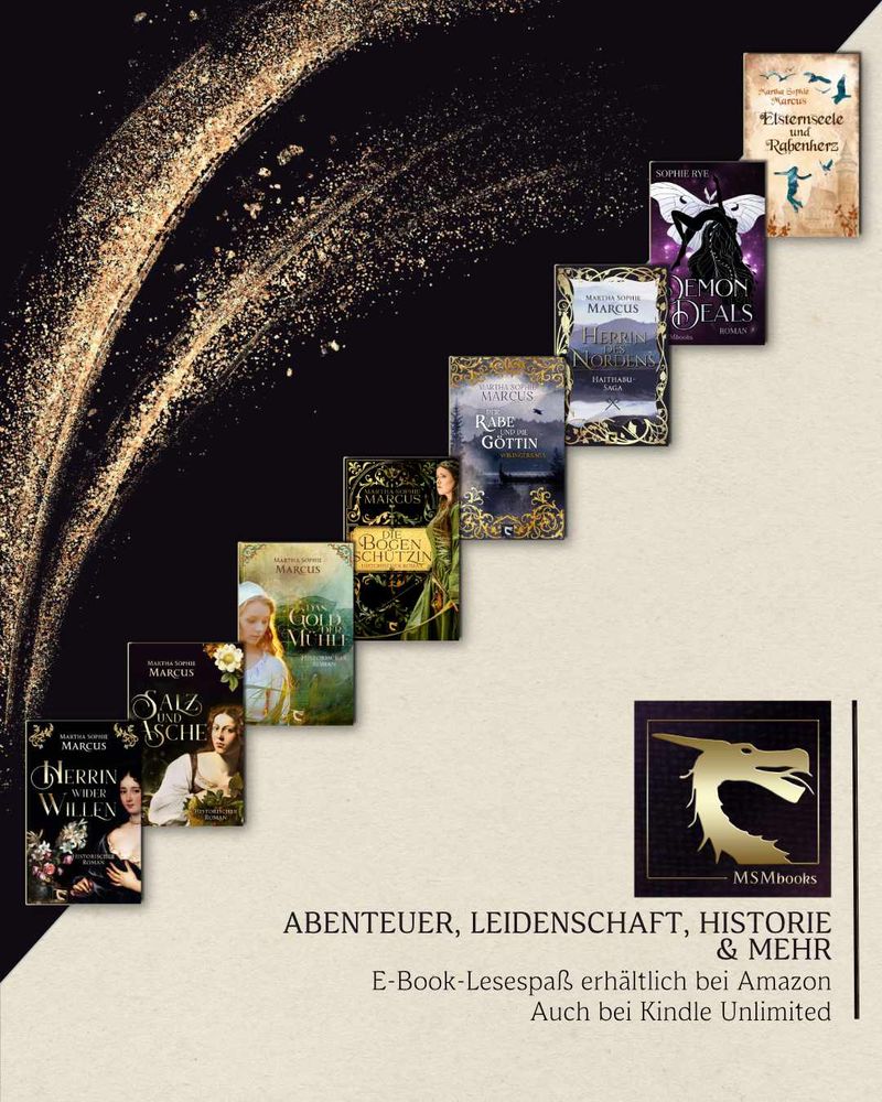 Cover der unter dem Label MSMbooks erschienenen Romane von Martha Sophie Marcus und Sophie Rye. Aufschrift: Abenteuer, Leidenschaft, Historie und mehr. E-Book-Lesespaß erhältlich bei Amazon. Auch bei Kindle Unlimited.