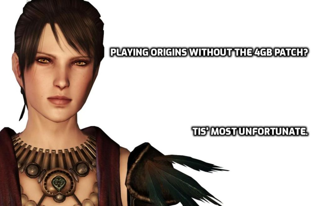 Morrigan in DAO stands before a white background as text reads "Playing Origins without the 4GB Patch?" "Tis' Most Unfortunate."