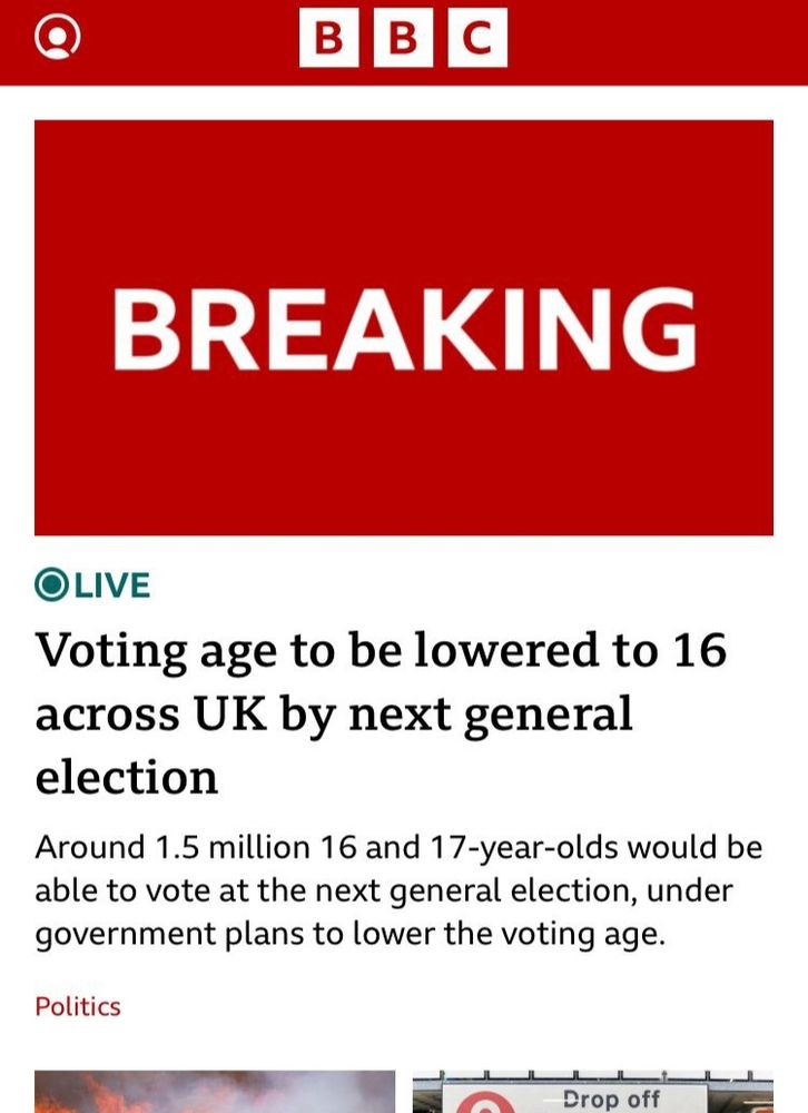 Breaking news from the BBC: voting age to be lowered to 16 across UK by next general election