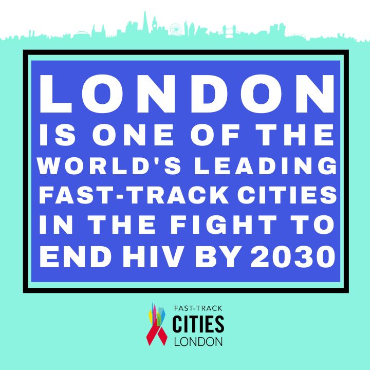 London is one of the world's leading Fast-Track Cities in the fight to end HIV by 2030