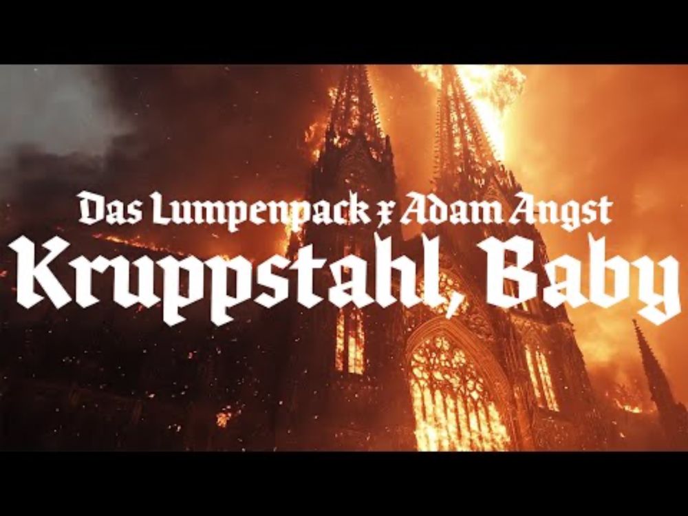 Das Lumpenpack x Adam Angst - Kruppstahl, Baby (Official Video)