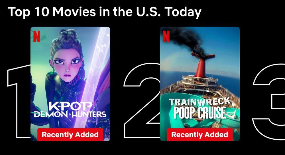 A screencap of Netflix's Top 10 Movies in the US Today. Number 1 is KPop Demon Hunters. Number 2 is Trainwreck Poop Cruise.