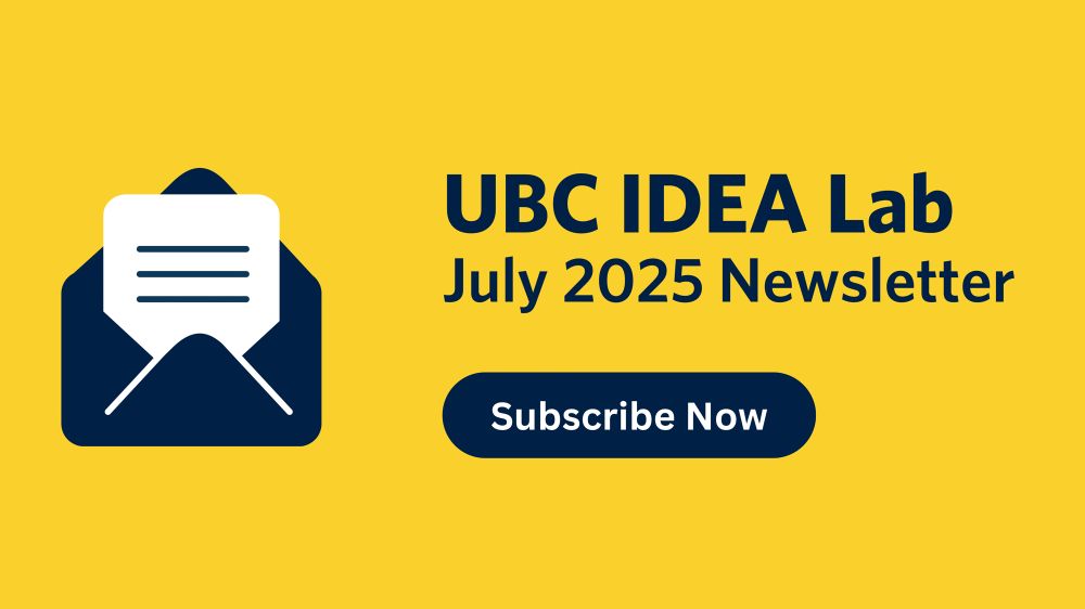 Promotional graphic for the UBC IDEA Lab July 2025 Newsletter. Yellow background with an envelope icon and a “Subscribe Now” button.