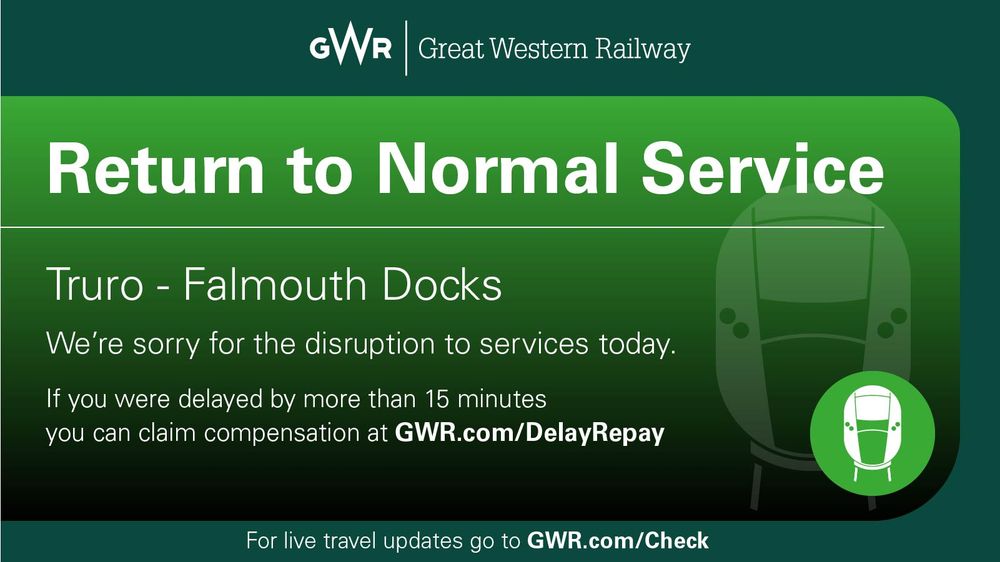 Great Western Railway notice announcing return to normal service between Truro and Falmouth Docks with compensation info for delays over 15 minutes.