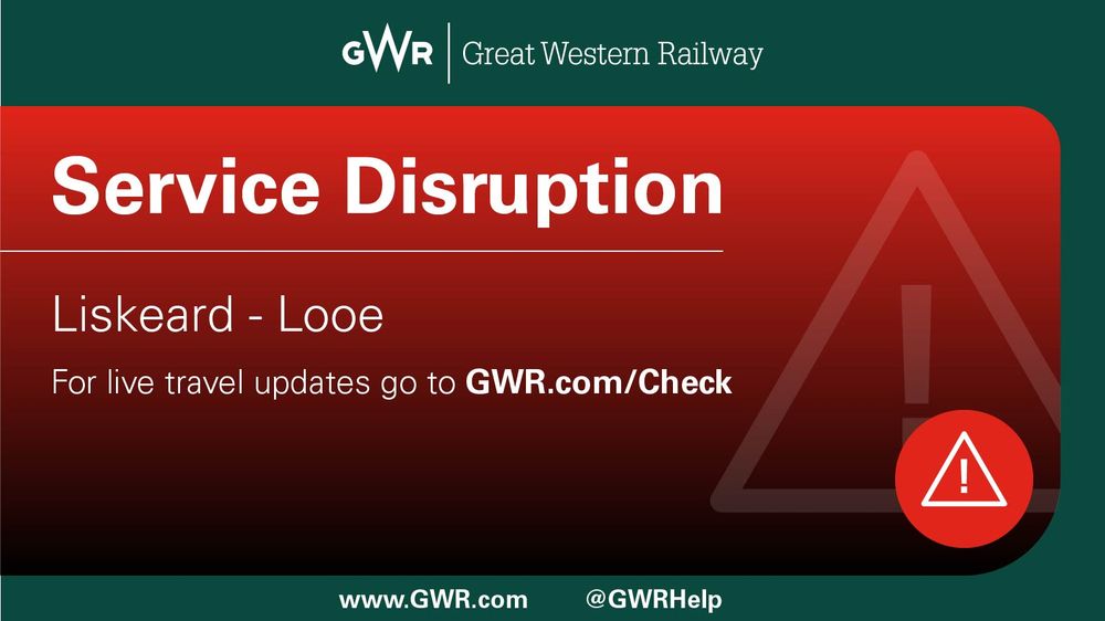 Great Western Railway service disruption notice for Liskeard to Looe route with a link for live travel updates at GWR.com/Check.