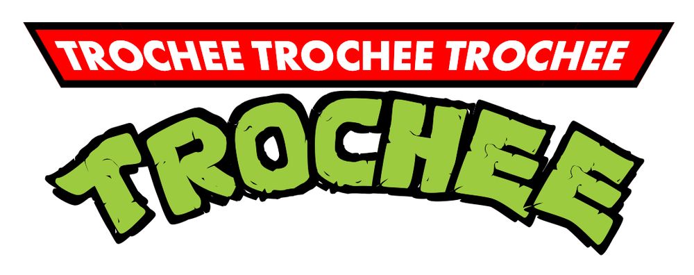 Teenage Mutant Ninja Turtles logo meme: 
Trochee trochee trochee trochee