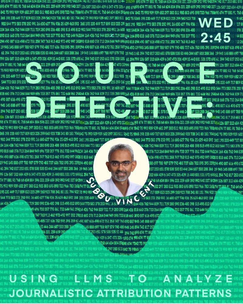 Source Detective: Using LLMs to Analyze Journalistic Attribution Patterns
Explore how large language models are revolutionizing the analysis of source attribution in journalism. This session demonstrates how advanced prompt engineering can help newsrooms systematically examine their sourcing practices, from expert citations to anonymous sources. Subbu Vincent, Director of Journalism and Media Ethics, Santa Clara University’s Markkula Center for Applied Ethics will share new research benchmarking different LLMs' abilities to extract and analyze attribution patterns, with practical applications for both individual reporters and newsroom-wide content analysis. Join us to see how this technology could transform source diversity tracking, ethical reporting practices, and the distinction between various forms of journalism through their sourcing patterns.
- Subbu Vincent, Director of Journalism and Media Ethics, Santa Clara University’s Markkula Center for Applied Ethics.