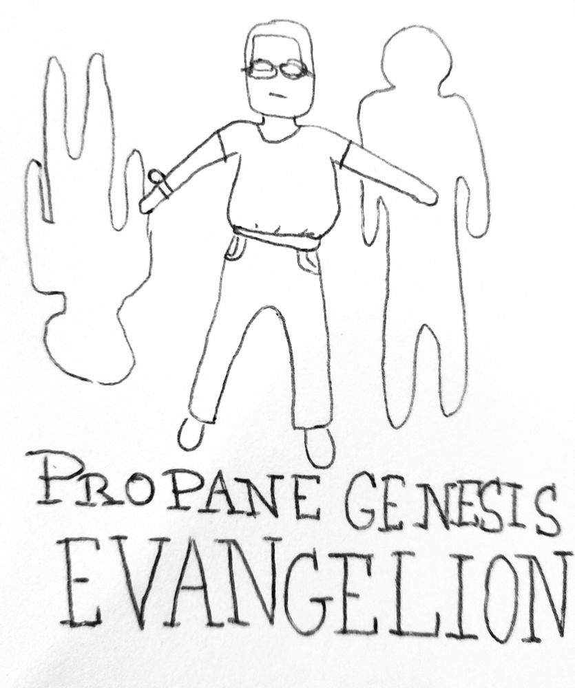Propane Genesis Evangelion 

A line drawing of Hank Hill from King of the Hill in front of two silhouettes in the style of the Neon Genesis Evangelion opening animation. 