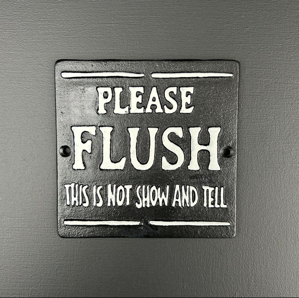 Image depicts a toilet door sign that say “Please Flush. This is not a show and tell”