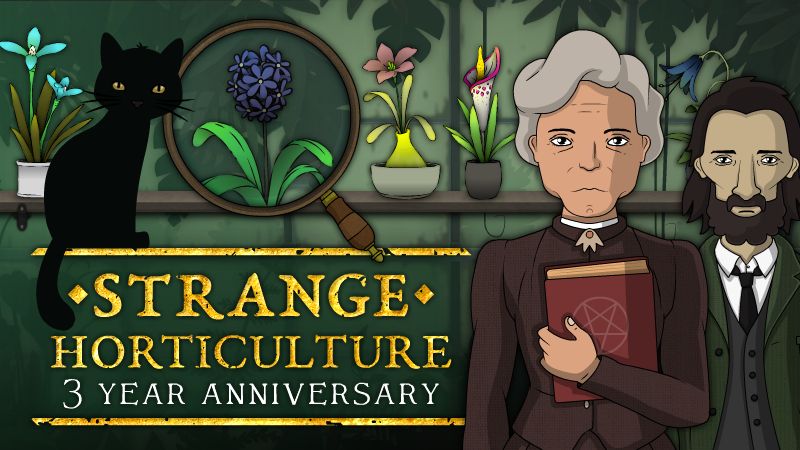 Capsule image of the game, Strange Horticulture, with the text: Strange Horticulture 3 year anniversary.