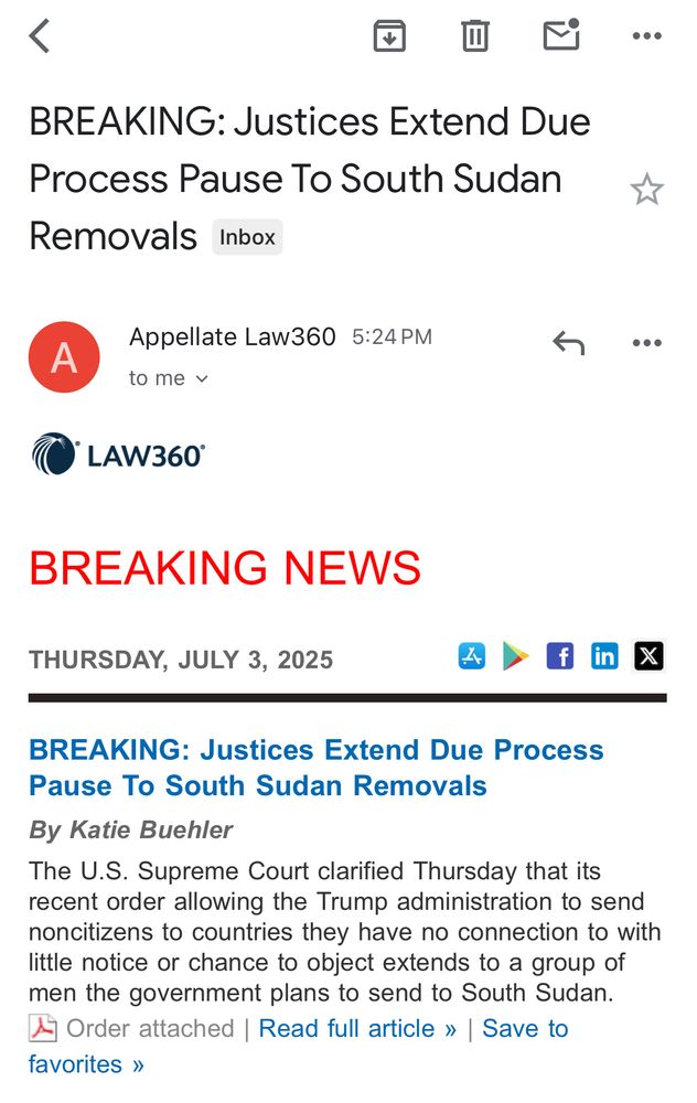 Screenshot of an email reporting on the Supreme Court’s “clarification” that the Trump administration can indeed send people to South Sudan without notice, an opportunity to be heard, legal representation, etc. The headline reads: “Justices Extend Due Process Pause to South Sudan Removals”