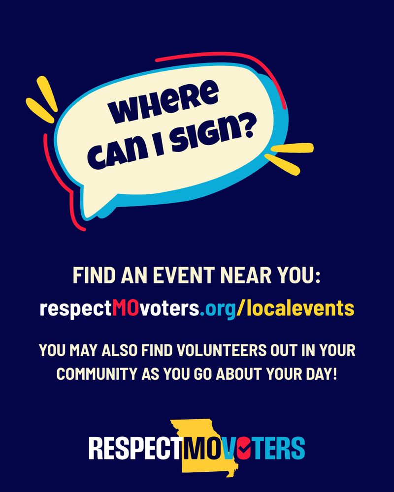 Where can I sign? 
Find an event near you at RespectMoVoters.org/LocalEvents

You may also find volunteers out in your community as you go about your day! 