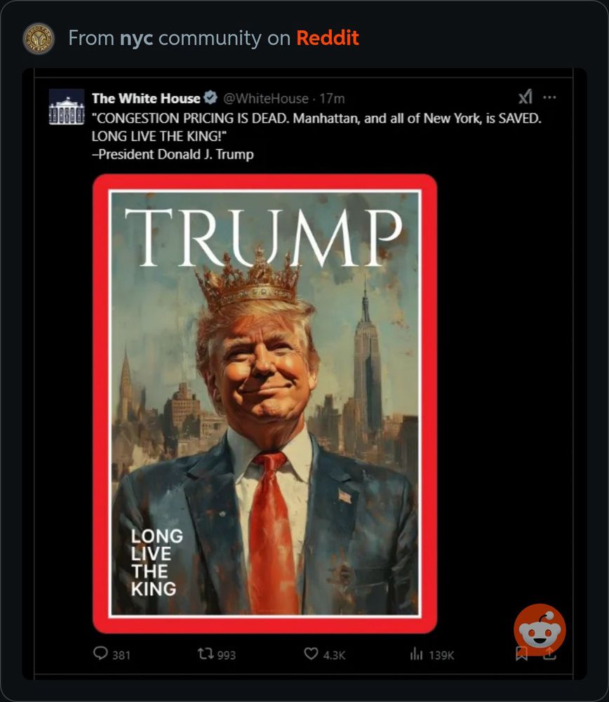A tweet from the White House reading: "CONGESTION PRICING IS DEAD. Manhattan, and all of New York, is SAVED.
LONG LIVE THE KING!*
-President Donald J. Trump
...
TRUMP