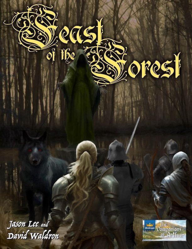 The cover of 'Feast of the Forest' features a dark, eerie forest with twisted, leafless trees shrouded in mist. In the foreground, a group of armored knights stand warily, facing a hooded figure in green robes, partially obscured by shadows. To their left, a massive black wolf with glowing red eyes lurks ominously. The title, 'Feast of the Forest,' appears in ornate, gothic-style yellow text, while the authors' names, Jason Lee and David Waldron, are displayed at the bottom. A logo for 'The Companions of Arthur,' featuring a crown and a banner, sits in the lower right corner."
